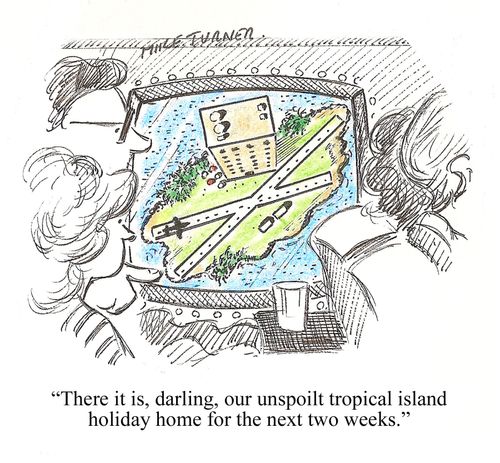 "There it is, darling, our unspoilt tropical island holiday home for the next two weeks."