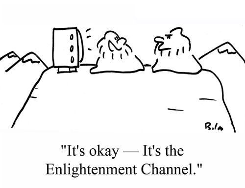"It's ok -- It's the Enlightenment Channel."