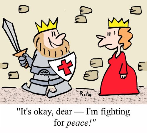 "It's okay, dear - I'm fighting for PEACE!"