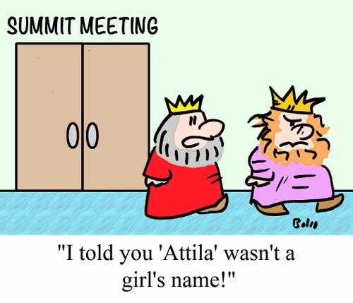"I told you 'Attila' wasn't a girl's name."
