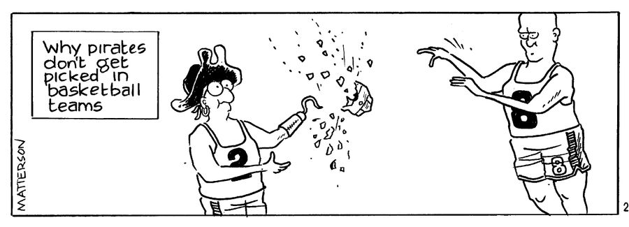 Why pirates don't get picked in basketball teams.