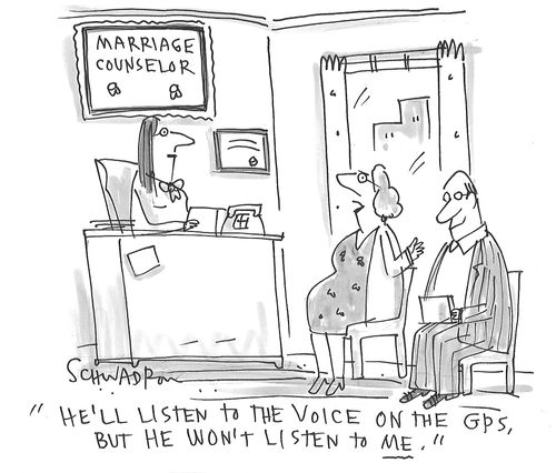 "He'll listen to the voice on the GPS, but he won't listen to me."
