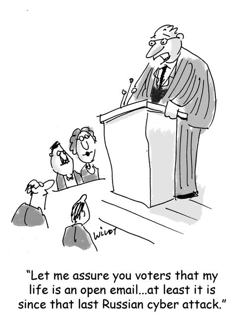 "Let me assure you voters that my life is an open email...at least it is since that last Russian cyber attack."