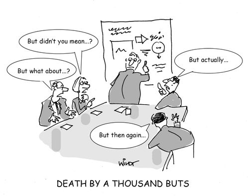 Death by a thousand buts...
