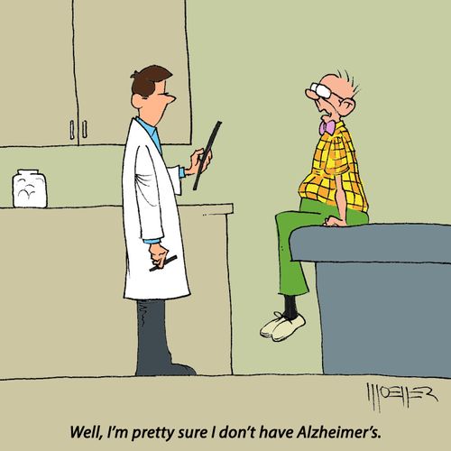 "Well, I'm pretty sure I don't have Alzheimer's."
