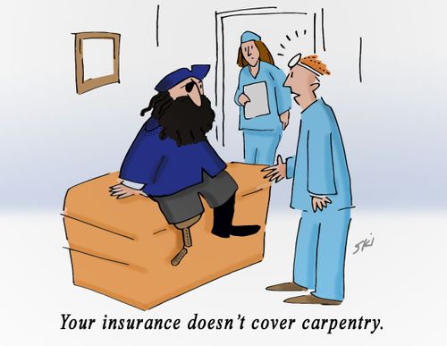 "Your insurance doesn't cover carpentry."