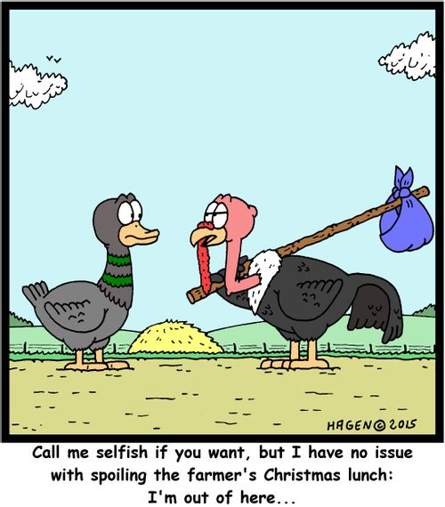 "Call me selfish if you want, but I have no issue with spoiling the farmer's Christmas lunch: I'm out of here..."
