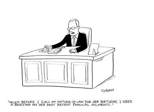 "Helen, before I call my mother-in-law for her birthday, I need a briefing on her most recent physical ailments."