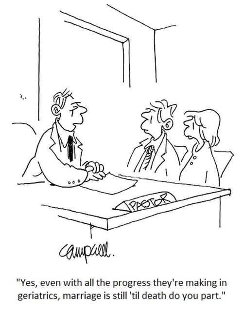 "Yes, even with all the progress they're making in geriatrics, marriage is still 'til death do you part."
