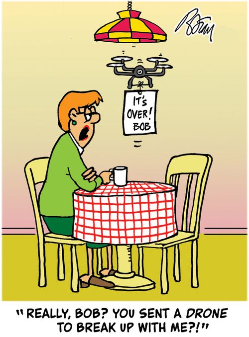 "Really, Bob? You sent a drone to break up with me?!"