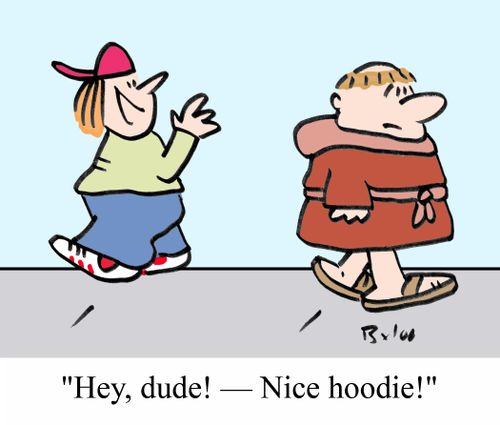 "Hey, dude! -- Nice hoodie!"