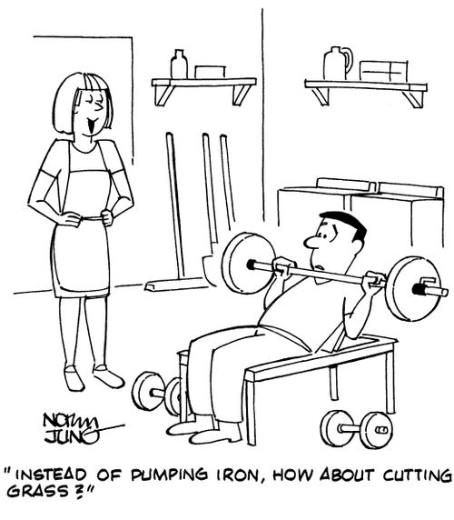 "Instead of pumping iron, how about cutting grass?"