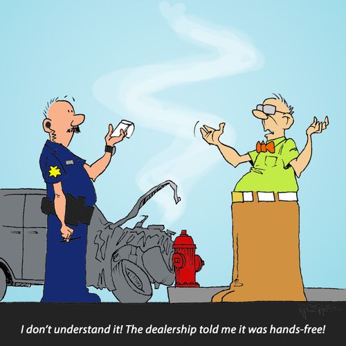 "I don't understand it! The dealership told me it was hands-free!"