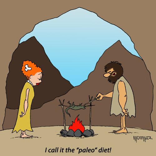 "I call it the 'paleo' diet!"