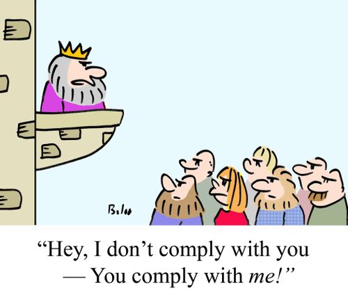"Hey, I don't comply with you - You comply with ME!"