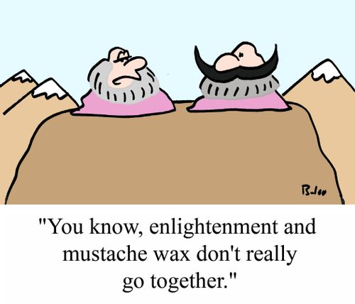 "You know, enlightenment and mustache wax don't really go together."