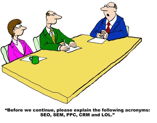 "Before we continue, please explain the following acronyms: SEO, SEM, PPC, CRM and LOL."