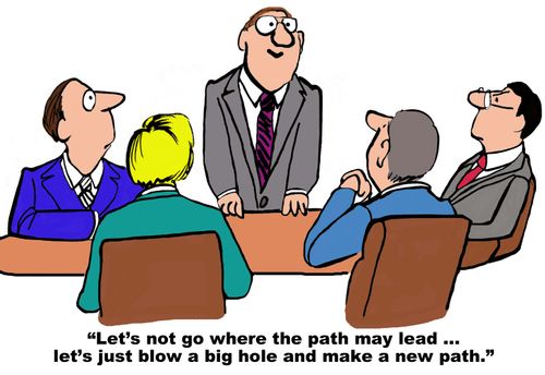 "...Let's just blow a big hole and make new path."