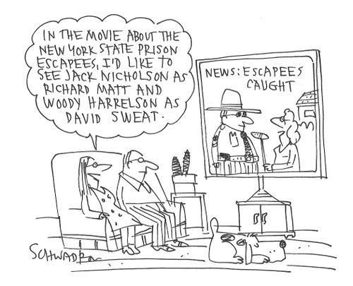 "In the movie about the New York prison escapees, I'd like to see Jack Nicholson as Richard Matt and Woody Harrelson as David Sweat."
