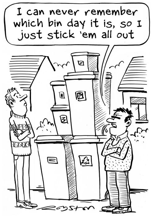 "I can never remember which bin day it is so I just stick 'em all out."
