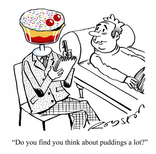 "Do you find you think about puddings a lot?"
