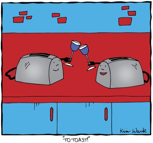 "To toast!"