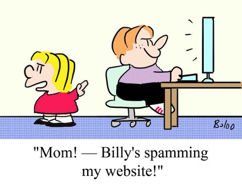 "Mom! - Billy's spamming my website!"