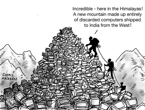 "Incredible - here in the Himalayas! A new mountain made up entirely of discarded computers shipped to India from the West!"