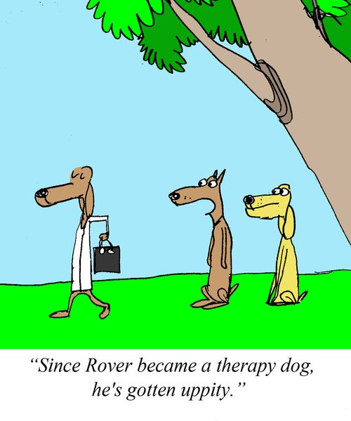 "Since Rover became a therapy dog, he's gotten uppity."