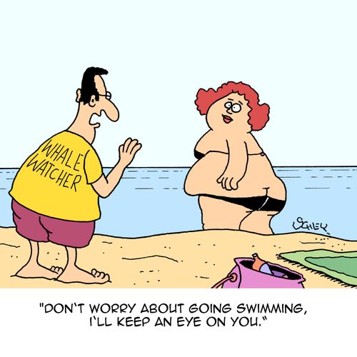 "Don't worry about going swimming, I'll keep an eye on you."