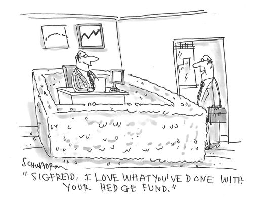 "Sigfried, I love what you've done with your hedge fund."