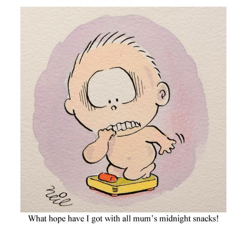 "What hope have I got with all mum's midnight snacks!"