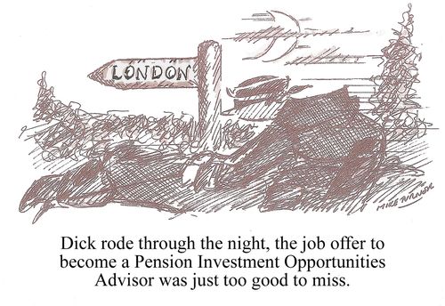Dick rode through the night, the job offer to become a Pension Investment Opportunities Advisor was just too good to miss.