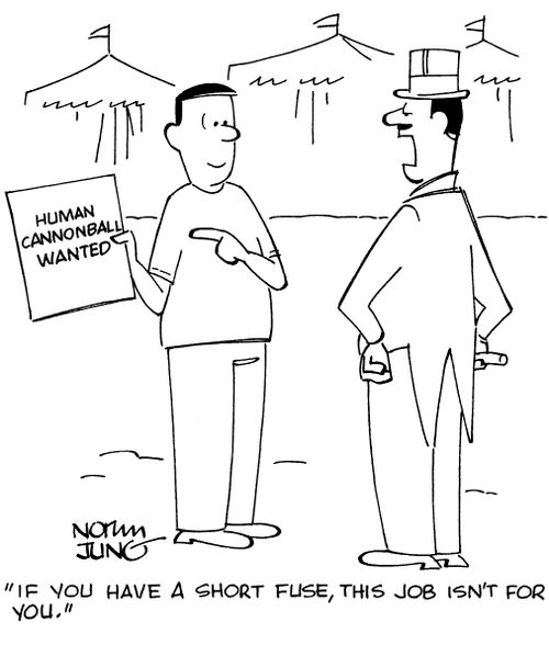 "If you have a short fuse, this job isn't for you."