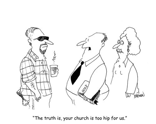 "The truth is, your church is too hip for us."