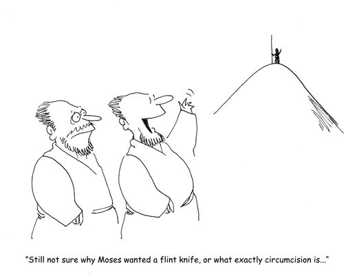 "Still not sure why Moses wanted a flint knife, or what exactly circumcision is..."