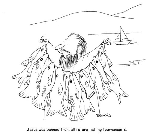 Jesus was banned from all future fishing tournaments