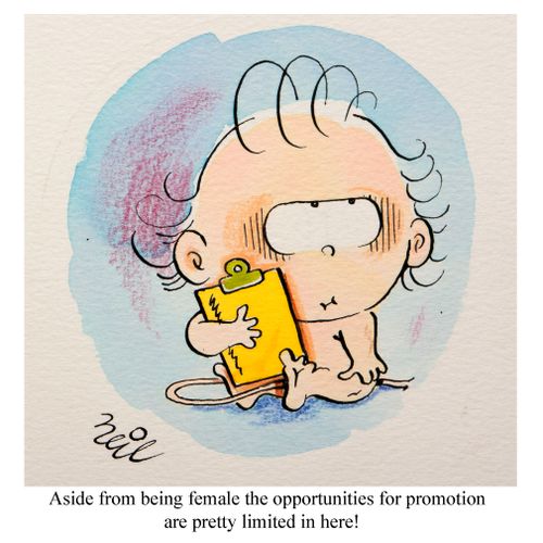 "Aside from being female the opportunities for promotion are pretty limited in here!"