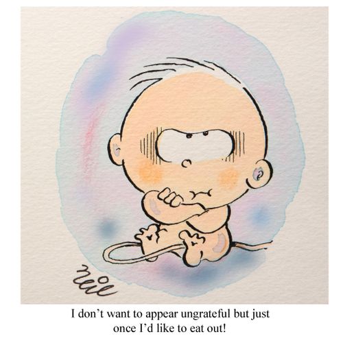 "I don't want to appear ungrateful but just once I'd like to eat out!"