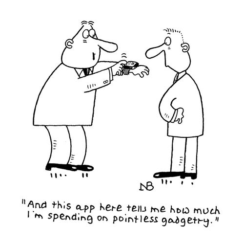 "And this app here tells me how much I'm spending on pointless gadgetry."