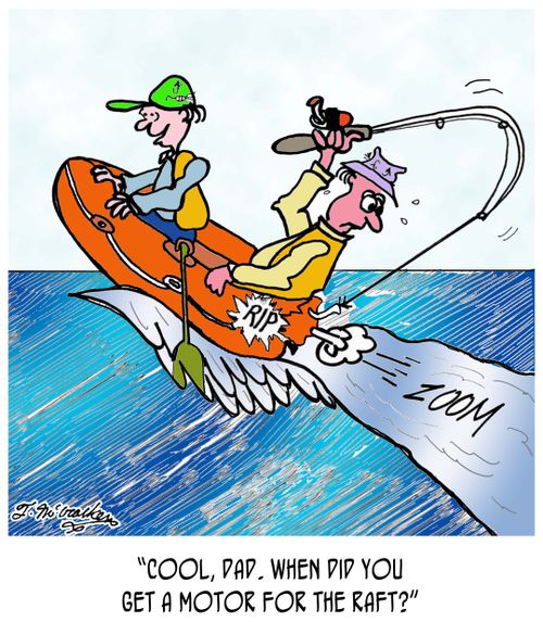 "Cool, Dad. When did you get a motor for the raft?"