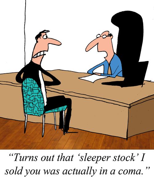 "Turns out that 'sleeper stock' I sold you was actually in a coma."