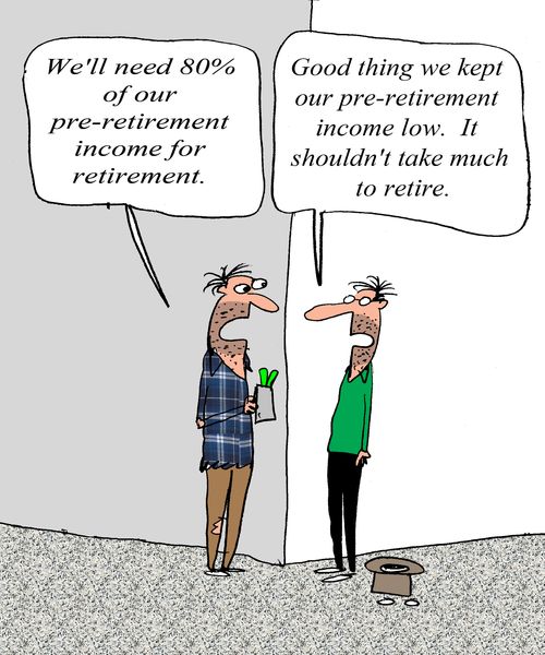 "We need 80% of our pre-retirement income for retirement."