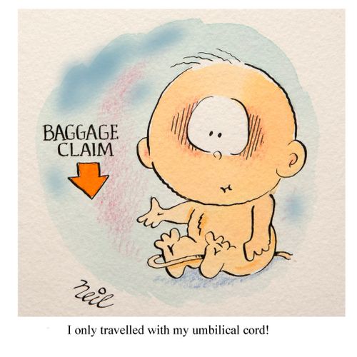 "I only travelled with my umbilical cord!"
