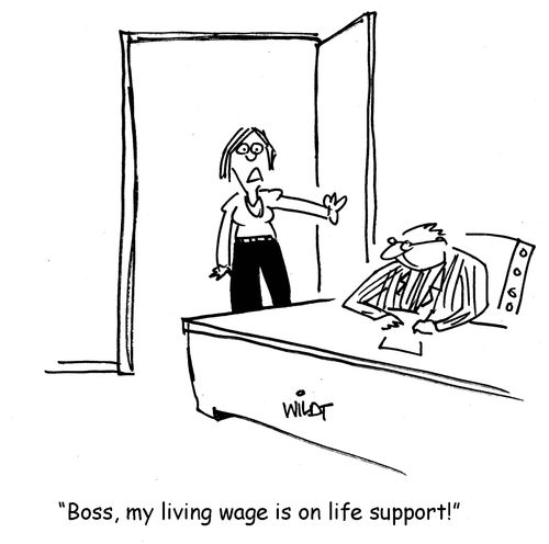 "Boss, my living wage is on life support!"