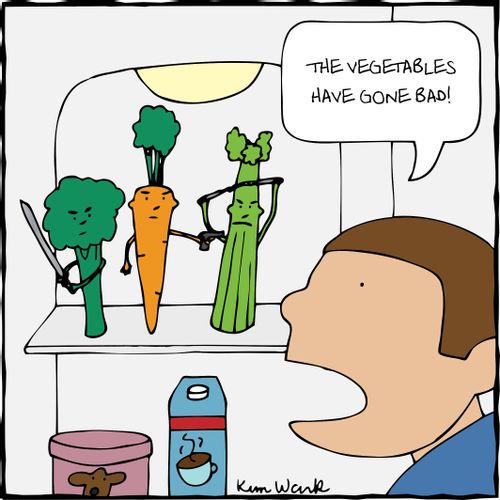 "The vegetables have gone bad!"