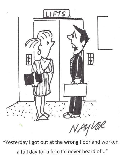 "Yesterday I got out at the wrong floor and worked a full day for a firm I'd never heard of..."