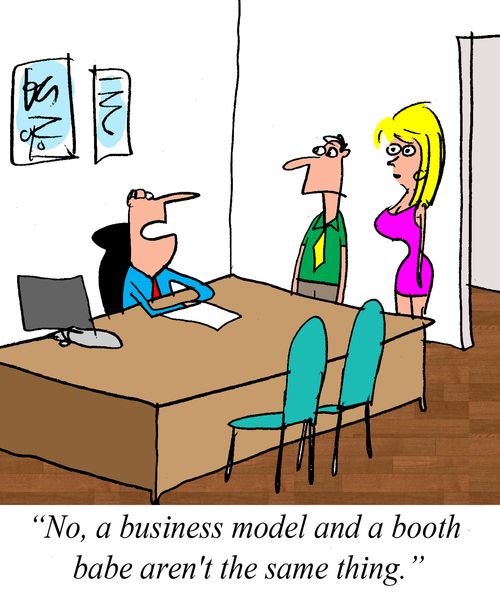 "No, a business model and a booth babe aren't the same thing."