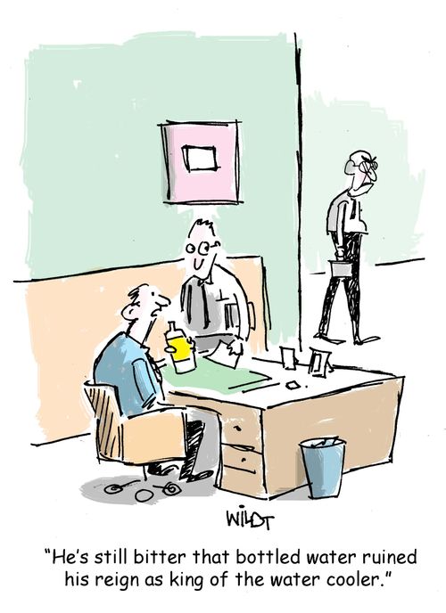 "He's still bitter that bottled water ruined his reign as king of the water cooler."