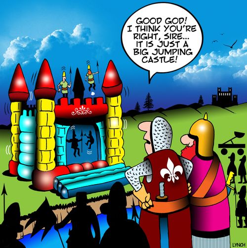 "Good God! I think you're right, sire...It is just a big jumping castle!"
